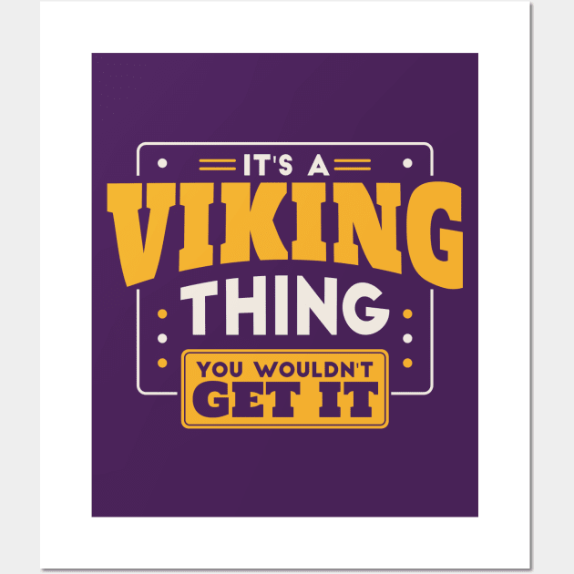 It's a Viking Thing, You Wouldn't Get It // School Spirit Go Vikings Wall Art by SLAG_Creative